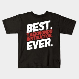 Best Teakwondo Instructor ever - Tae-kwon-do coach gift Kids T-Shirt